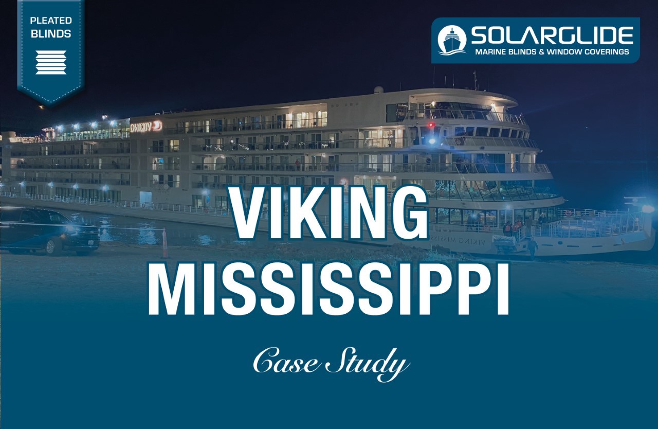 Solarglide install specilaist Pleated Blinds to Viking Mississippi river Cruise Vessel
